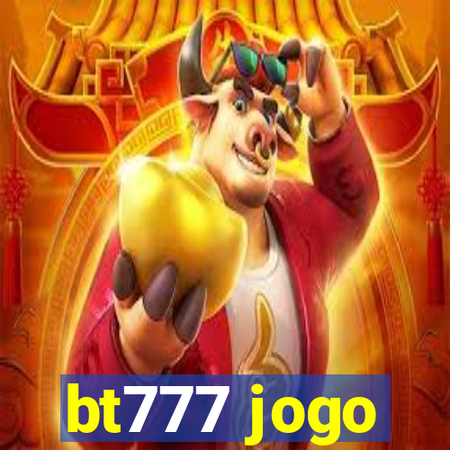 bt777 jogo